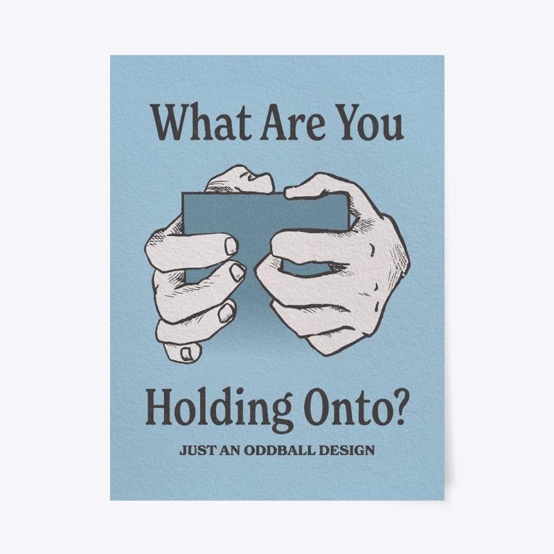 What Are You Holding Onto?