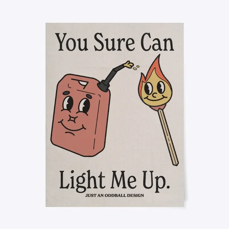 "You Sure Can Light Me Up" Gas & Match